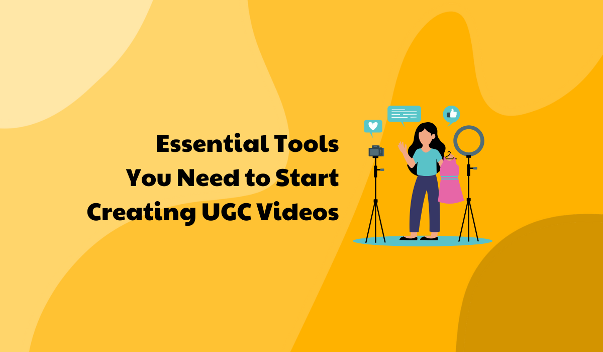 Essential Tools You Need to Start Creating UGC Videos