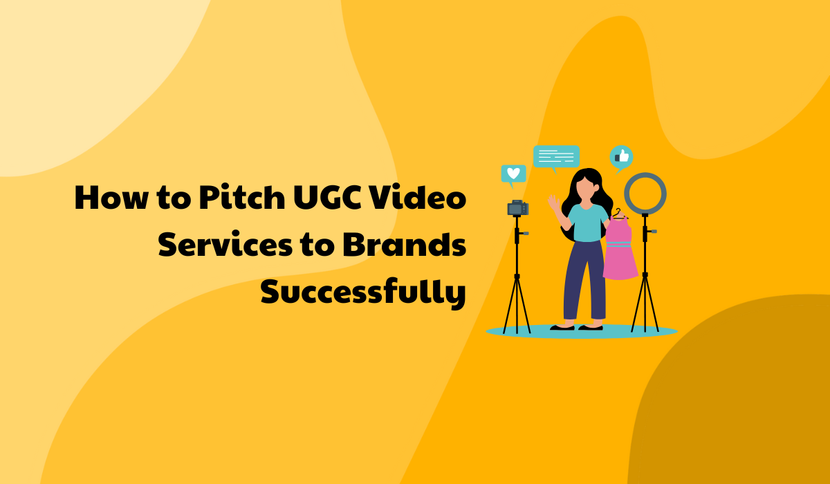 How to Pitch Your UGC Video Services to Brands Successfully