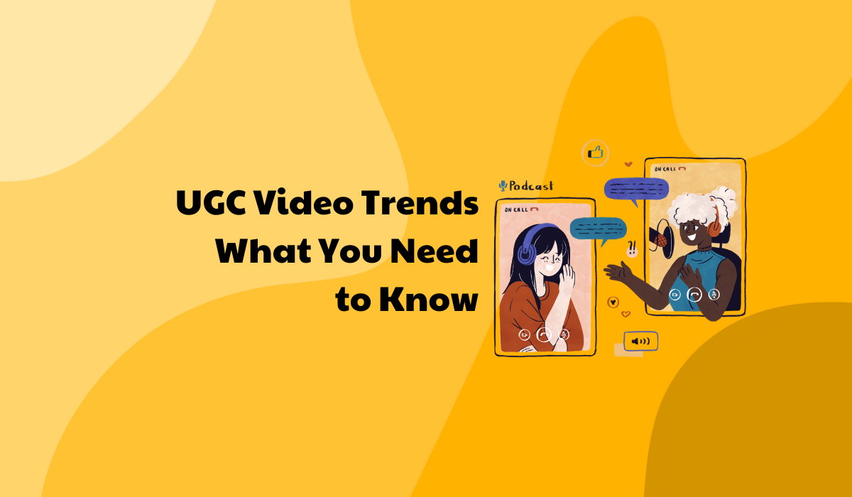 UGC Video Trends in 2025: What You Need to Know